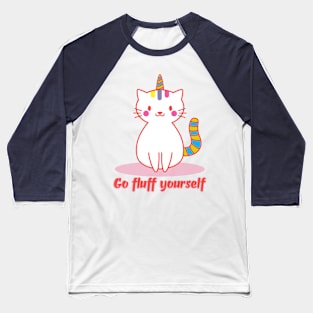 Go fluff yourself! Baseball T-Shirt